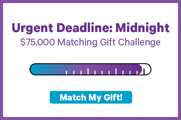 Starting Now: $75,000 Matching Gift Challenge