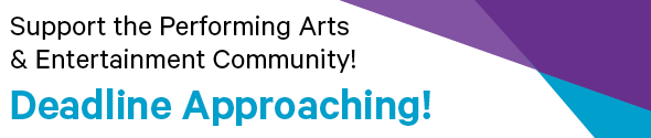 Support the Performing Arts & Entertainment Community Today | Deadline Approaching
