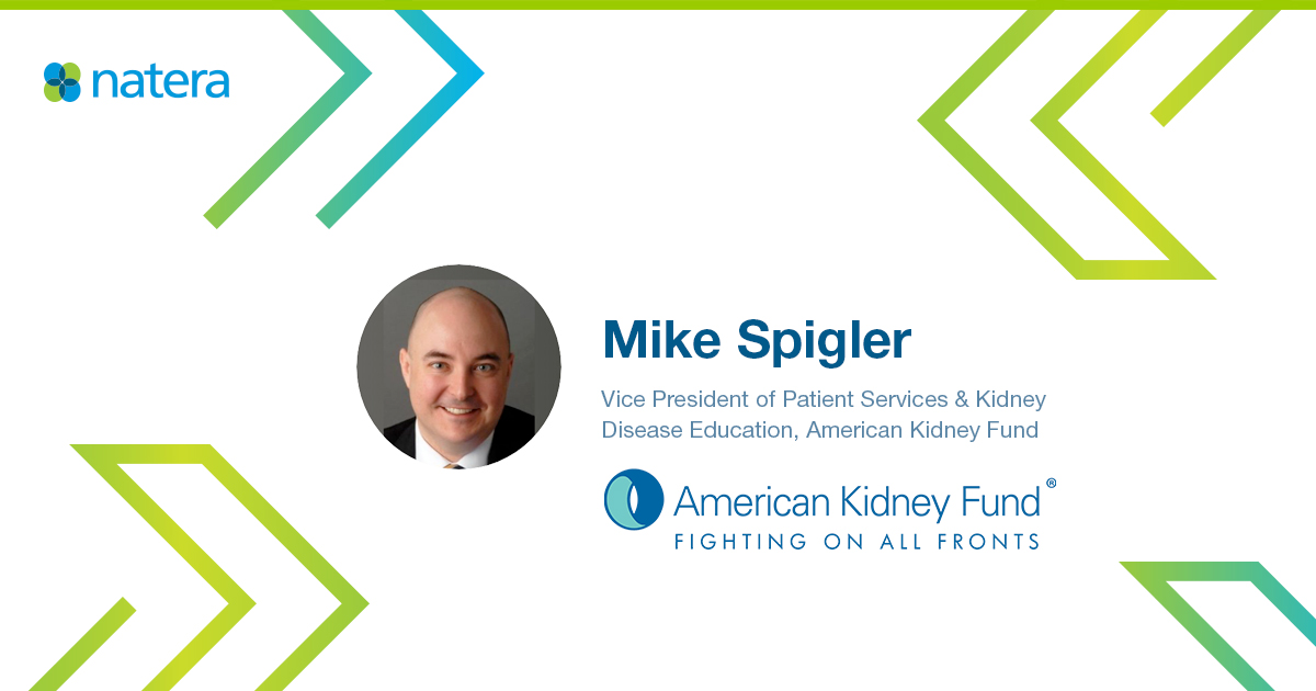 Natera | Mike Spigler Vice President of Patient Services and Kidney Disease Education | American Kidney Fund