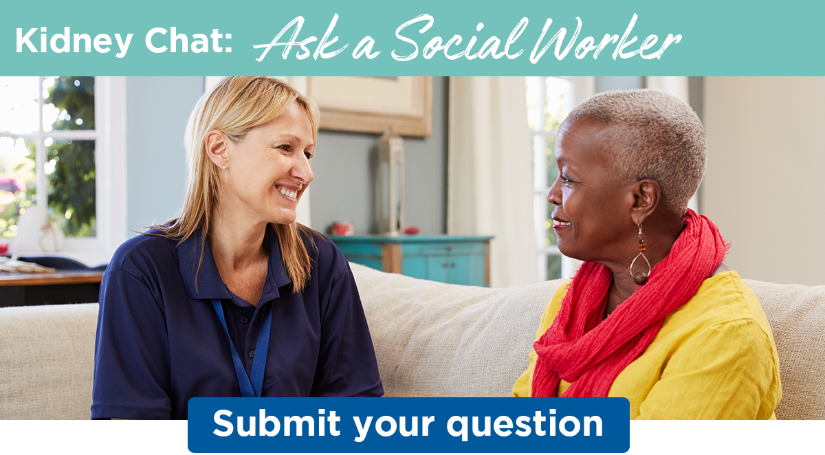 Kidney Chat: Ask a Social Worker | Submit your question