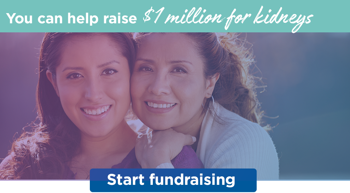 You can help raise $1 million for kidneys | Start fundraising