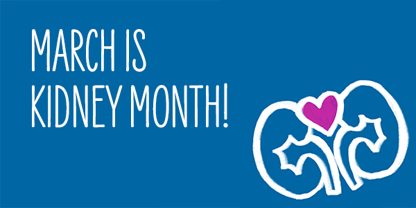 Save the date: March is Kidney Month!