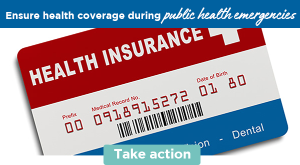 Ensure health coverage during public health emergencies | Take action