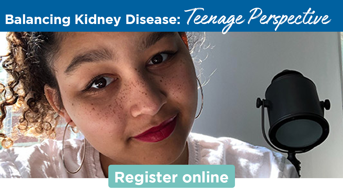 Balancing Kidney Disease: Teenage Perspective | Register online