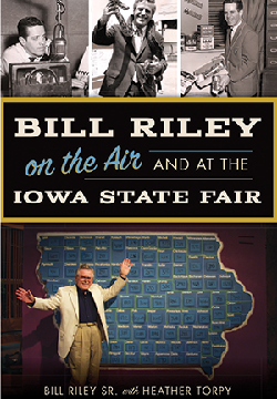 Click here for more information about Bill Riley on the Air and at the Iowa State Fair