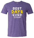 Click here for more information about "Best Days Ever" T-Shirt