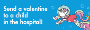 Send a Valentine to a child in the hospital!