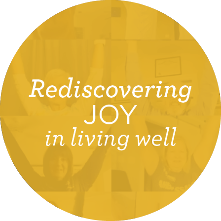 Rediscovering the joy in living well