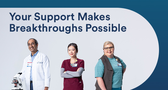 Your Support Makes Breakthroughs Possible