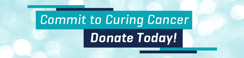 Commit to Curing Cancer - Donate Today!