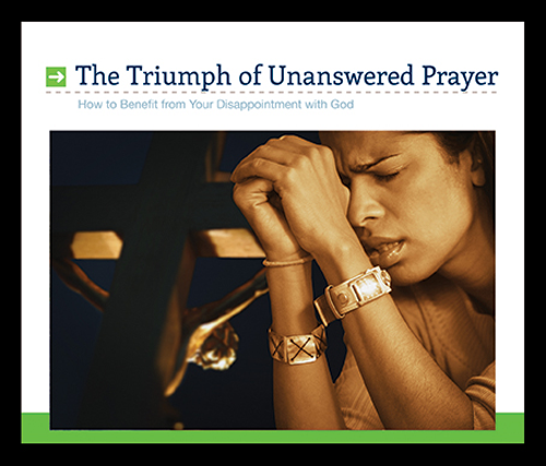 The Triumph Of Unanswered Prayer