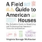 A Field Guide to American Houses: The Definitive Guide to Id
