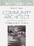 Community Architect: The Life and Vision of Clarence S Stein