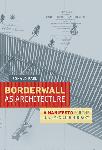Click here for more information about Borderwall as Architecture