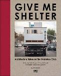 Click here for more information about Give Me Shelter: Architecture Takes on the Homeless Crisis
