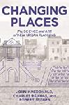 Click here for more information about Changing Places: The Science and Art of New Urban Planning