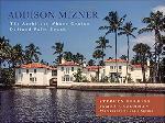 Click here for more information about Addison Mizner: The Architect Whose Genius Defined Palm Beach