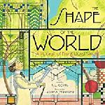 Click here for more information about The Shape of the World A Portrait of Frank LLoyd Wright
