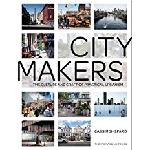 Click here for more information about City Makers: The Culture and Craft of Practical Urbanism