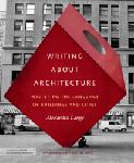 Click here for more information about Writing about Architecture: Mastering the Language of Buildings and Cities