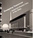 Click here for more information about Designing Tomorrow: America's World's Fairs of the 1930s