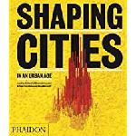 Click here for more information about Shaping Cities in an Urban Age