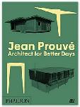 Click here for more information about Jean Prouvé: Architect for Better Days
