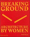 Click here for more information about Breaking Ground: Architecture by Women