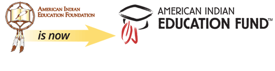 American Indian Education Foundation is now American Indian Education Fund