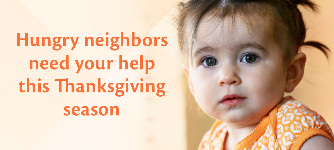 Hungry neighbors need your help this Thanksgiving season