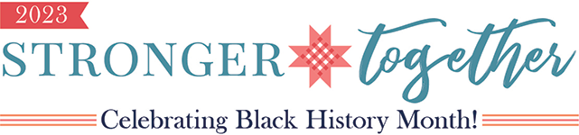 2023 Stronger Together - Celebrating Black History Month